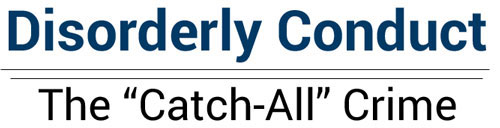 Disorderly Conduct is a catch-all crime in Colorado.